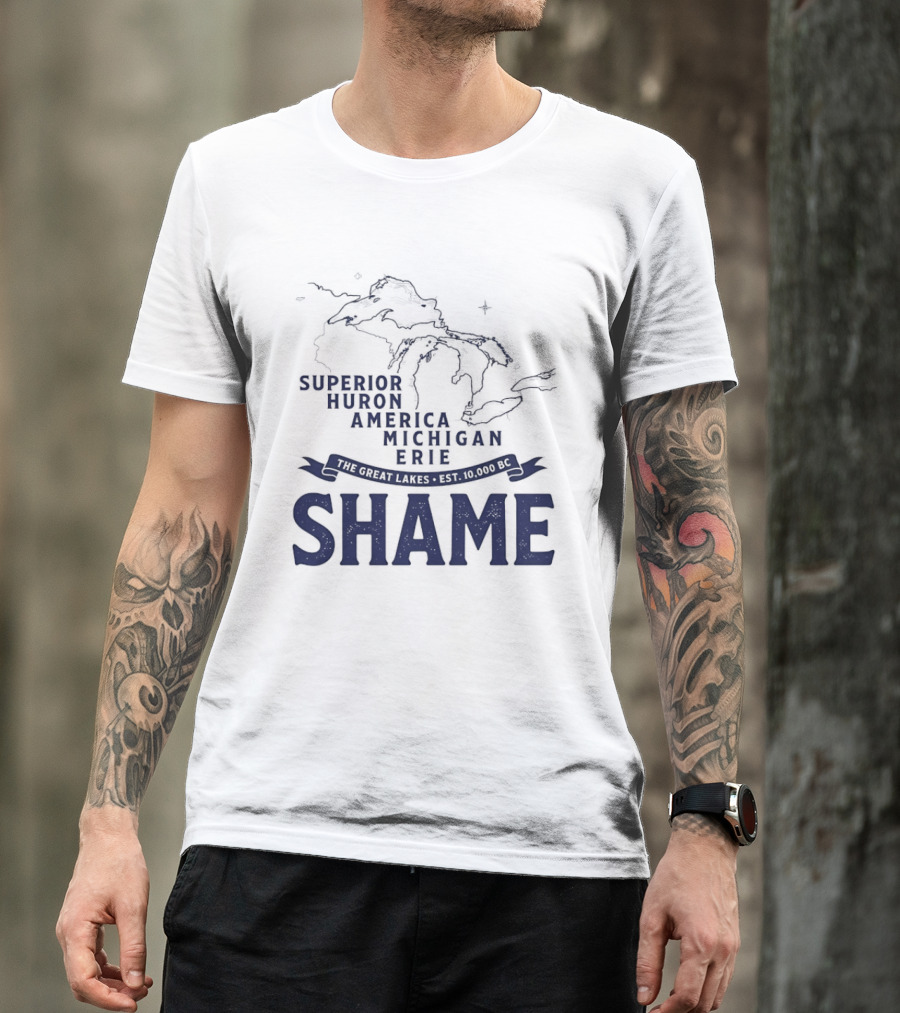 The Great Lakes Superior Huron Michigan Erie America Est 10000 BC Shame T-Shirt