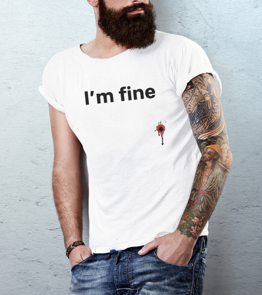 I'm Fine Bullet Hole Sarcastic Meme Humor T-Shirt