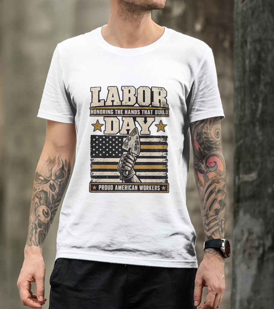 Labor Day Honoring The Hands That Build American Workers Flag And Stars T-Shirt