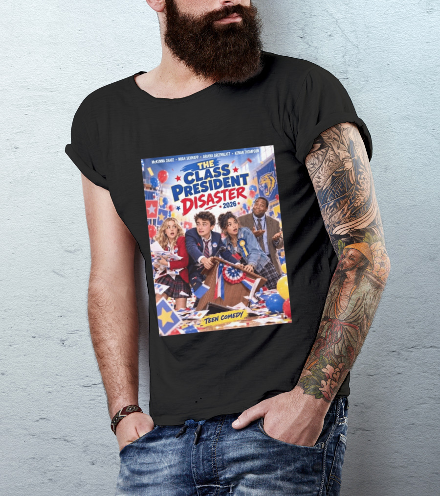The Class President Disaster 2026 Featuring McKenna Grace Noah Schnapp Ariana Greenblatt Kenan Thompson Teen Comedy T-Shirt