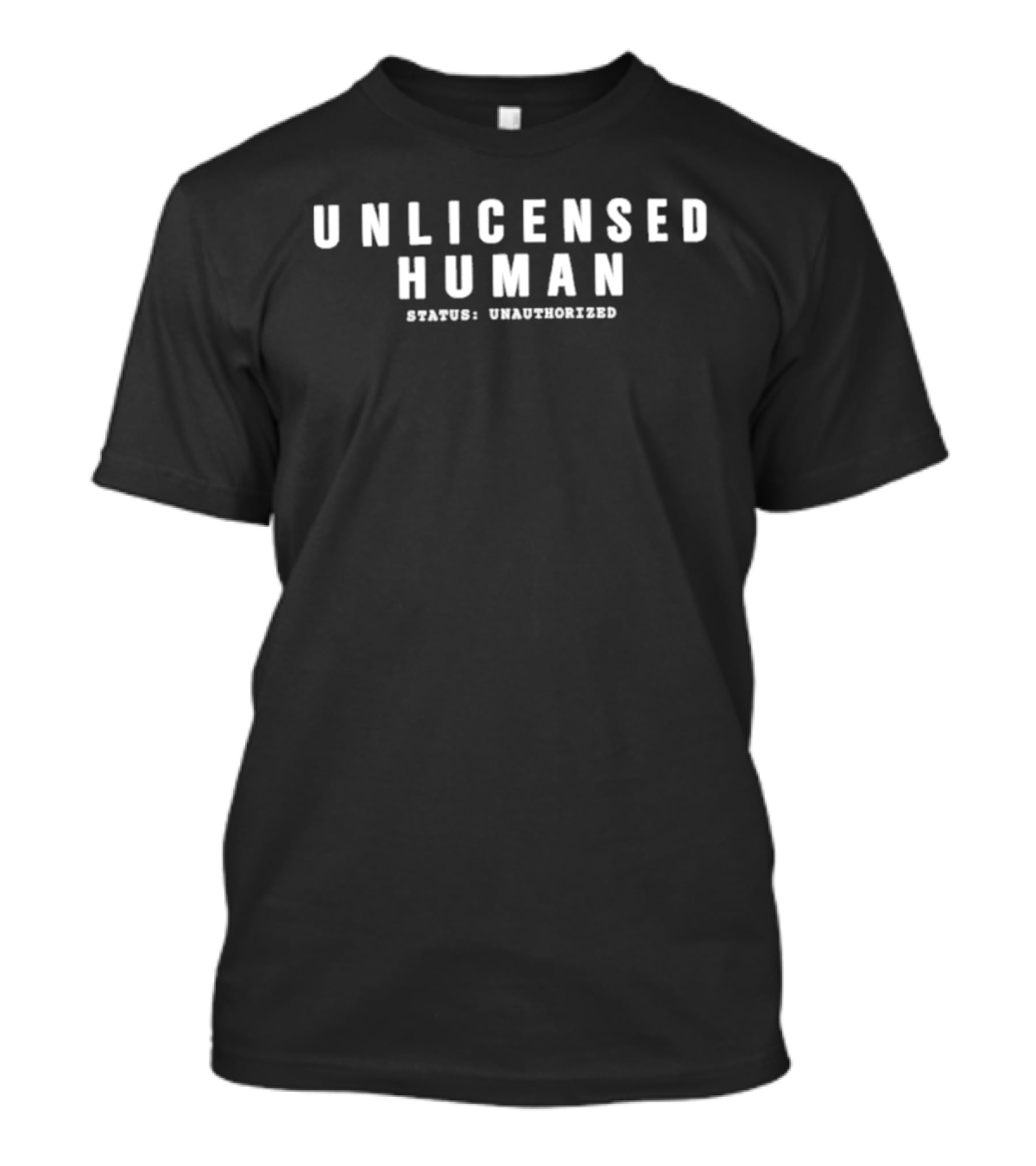 Unlicensed Human Status Unauthorized T-Shirt