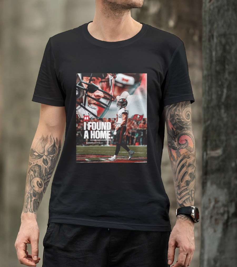 I Found A Home Baker Mayfield Buccaneers T-Shirt