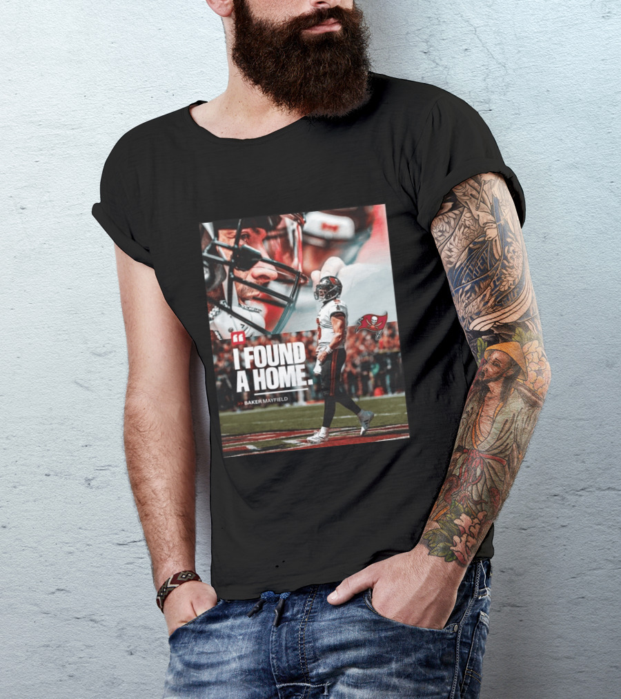 I Found A Home Baker Mayfield Buccaneers T-Shirt
