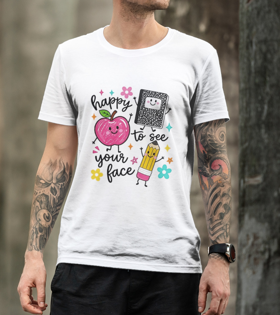 Happy To See Your Face Apple Pencil Notebook School Supplies Teacher T-Shirt