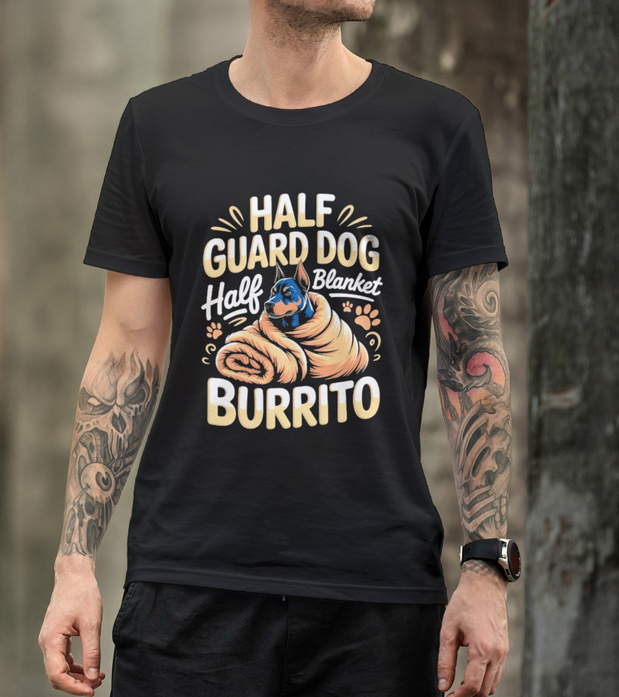 Half Guard Dog Half Blanket Burrito Doberman T-Shirt