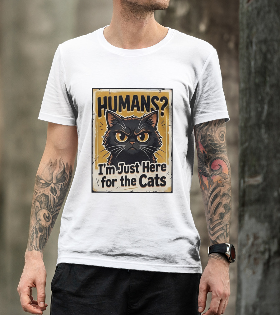 HUMANS? I'm Just Here For The Cats Grumpy Cat T-Shirt