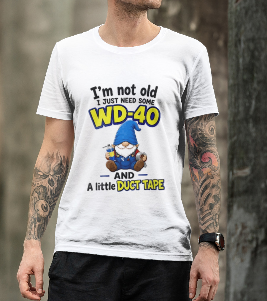 I'm Not Old I Just Need Some WD 40 And A Little Duct Tape Cartoon Gnome With Spray Can Tools T-Shirt