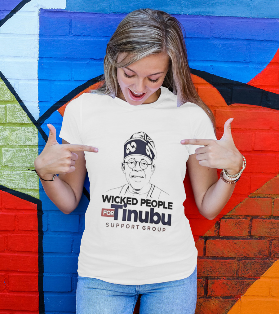Wicked People For Tinubu Support Group Nigeria Politics T-Shirt