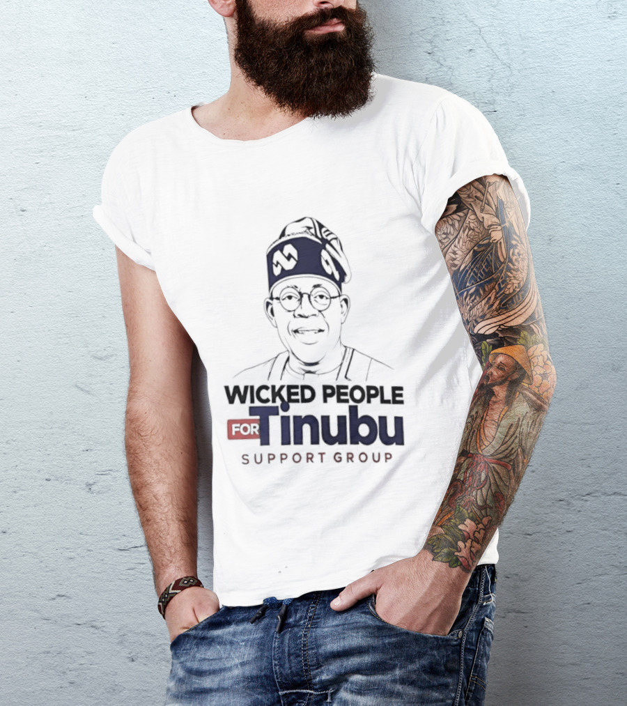 Wicked People For Tinubu Support Group Nigeria Politics T-Shirt