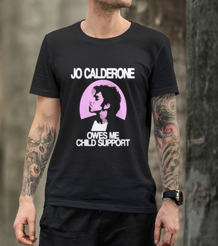 Jo Calderone Owes Me Child Support Gaga T-Shirt