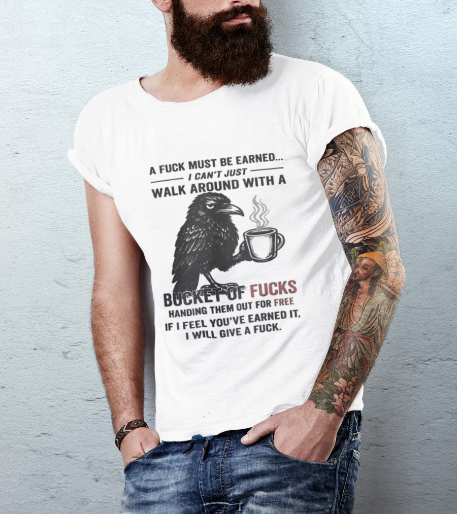 A Fuck Must Be Earned Raven With A Bucket Of Fucks Coffee Cup T-Shirt