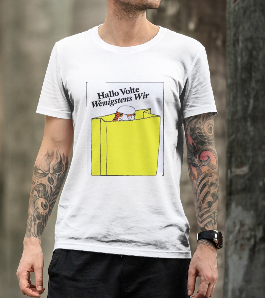 Hallo Volte Wenigstens Wir Budgie In A Paper Bag T-Shirt
