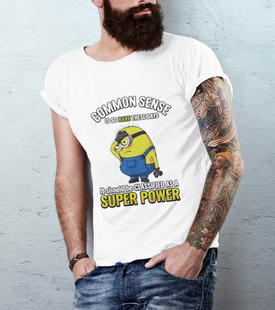 Minion Common Sense So Rare These Days It Should Be Classified Super Power T-Shirt