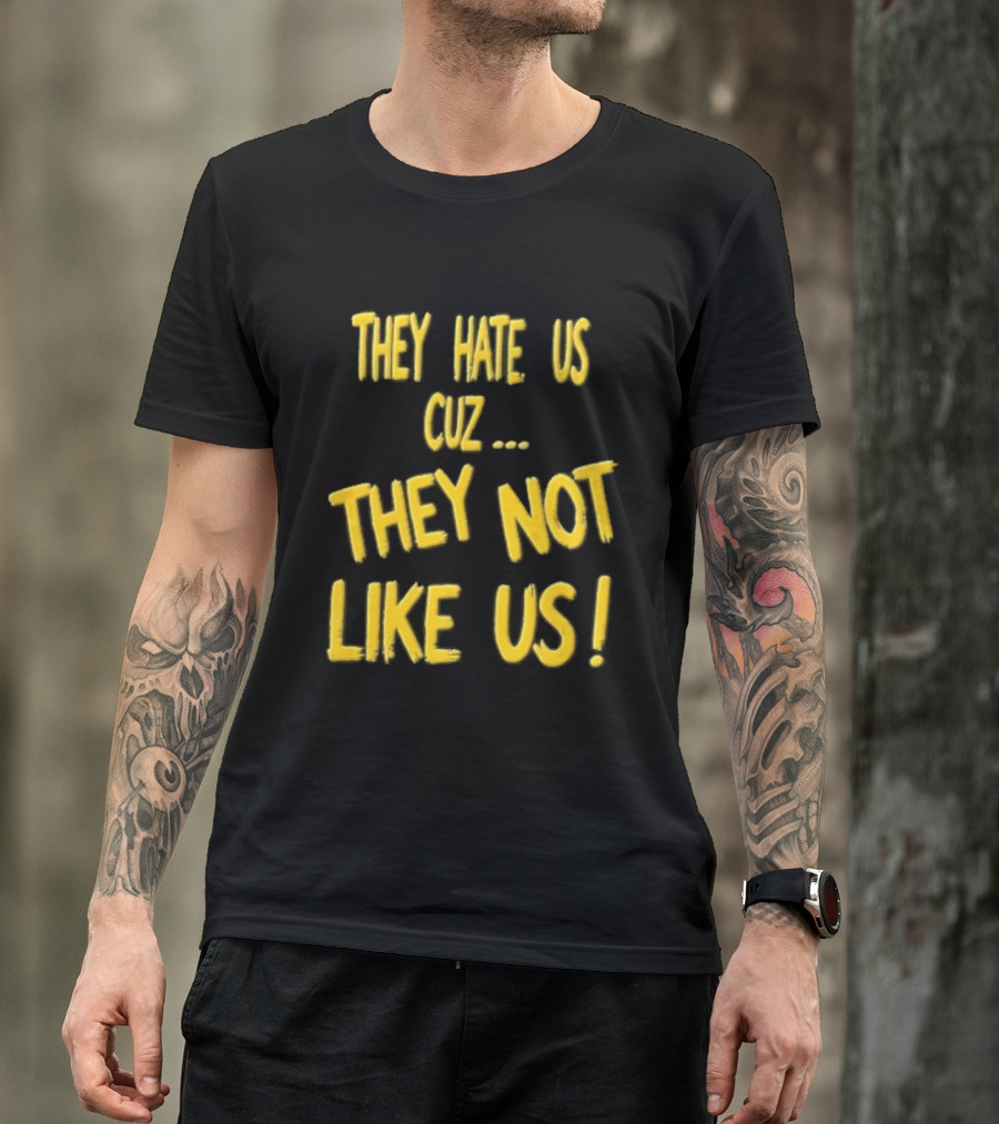 They Hate Us Cuz They Not Like Us Yellow Brush Lettering T-Shirt