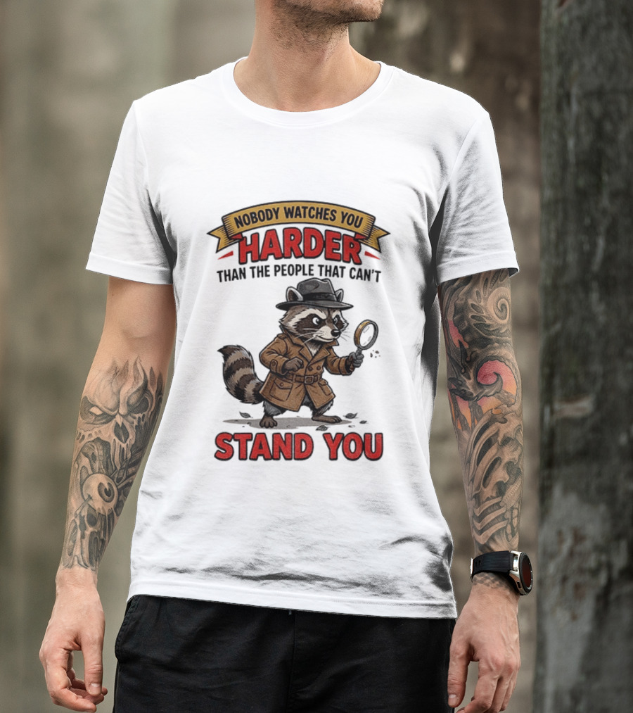Raccoon Detective Nobody Es You Harder Than The People That Can't Stand You T-Shirt