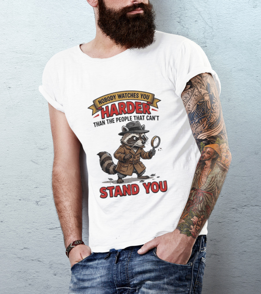Raccoon Detective Nobody Es You Harder Than The People That Can't Stand You T-Shirt