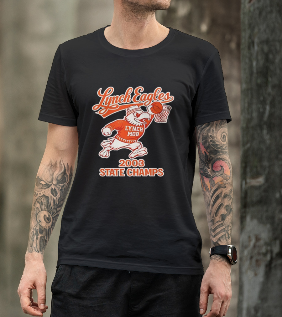 Lynch Eagles Lynch Mob 2003 State Champs Basketball Team T-Shirt