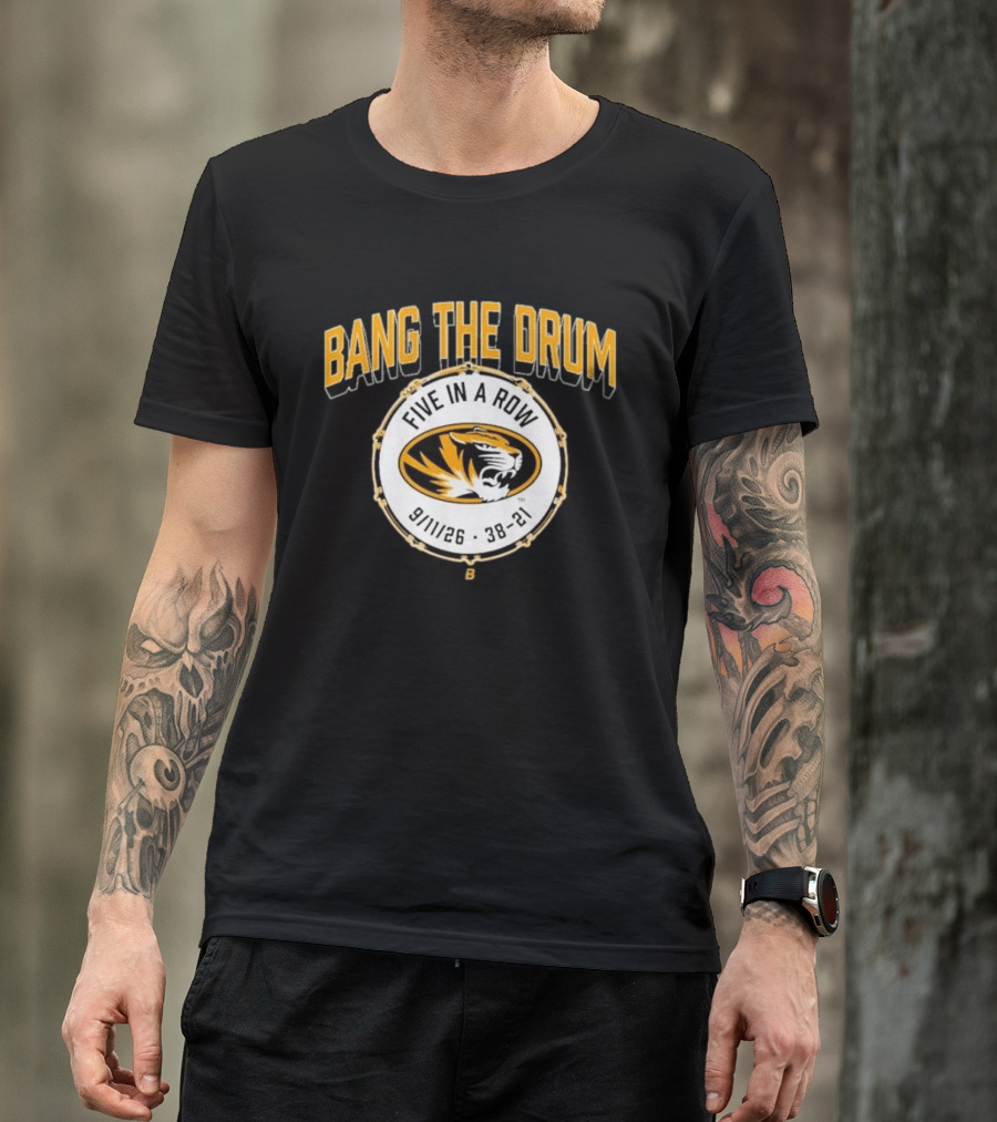 Bang The Drum Missouri Football Five In A Row Tiger Logo 9 11 26 38 21 T-Shirt