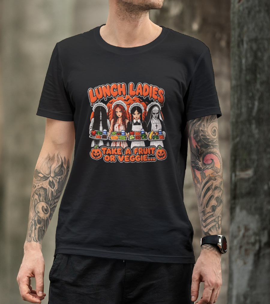 Lunch Ladies Samara Morgan Carrie Wednesday Addams The Nun Take A Fruit Or Veggie T-Shirt