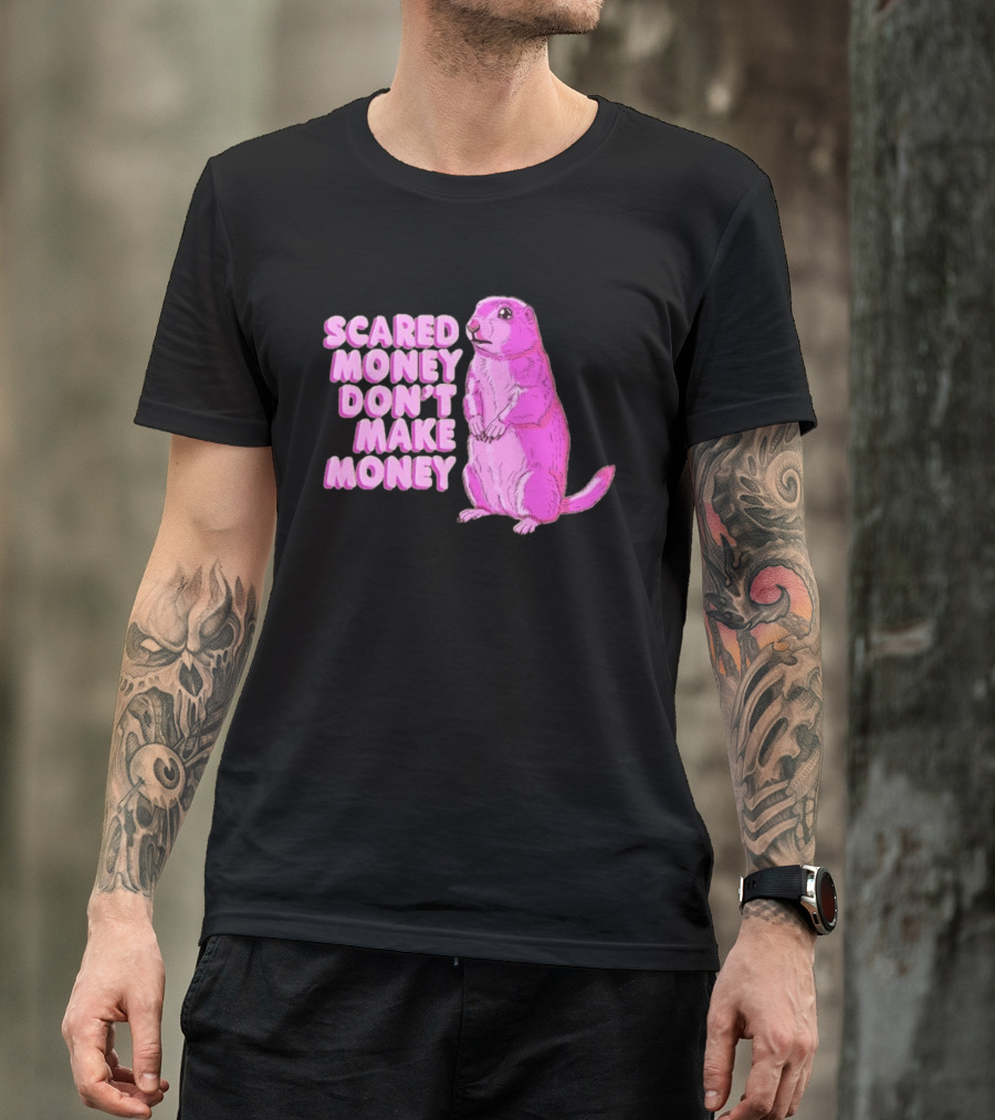 Scared Money Don't Make Money Prairie Dog Graphic Pink Humor T-Shirt