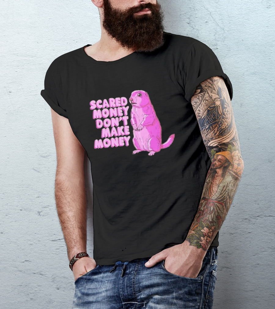 Scared Money Don't Make Money Prairie Dog Graphic Pink Humor T-Shirt
