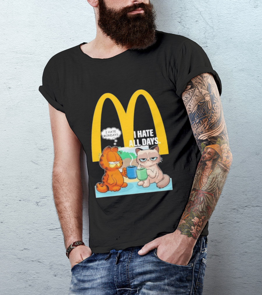McDonald's Golden Arches With Grumpy Cat Lasagna Cat I Hate Mondays I Hate All Days T-Shirt