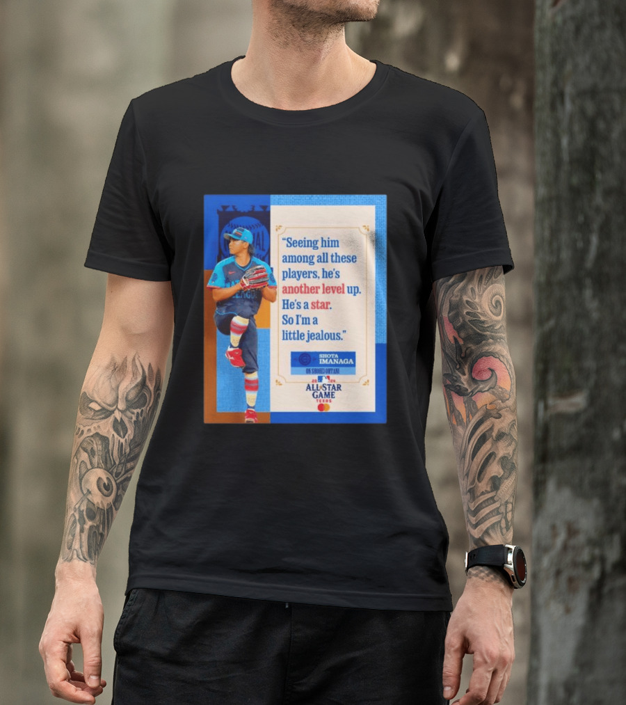 Shota Imanaga All Star Game Texas Quote On Shohei Ohtani Star Level T-Shirt