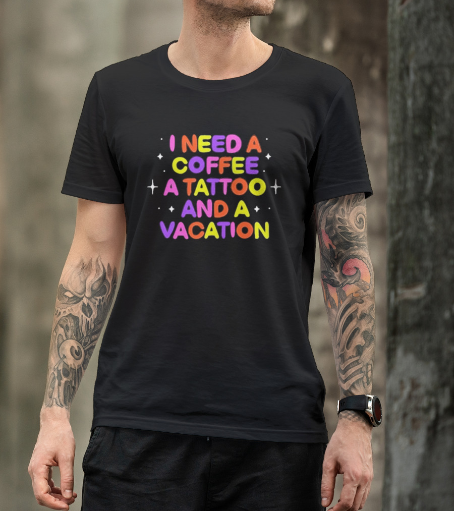 I Need Coffee Tattoo Vacation Colorful Block Letters T-Shirt