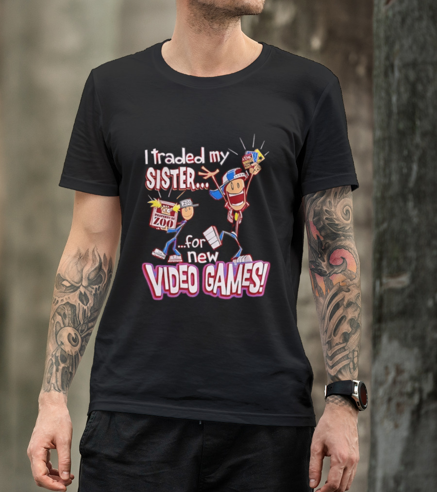 I Traded My Sister For New Zoo Video Games Cartoon T-Shirt