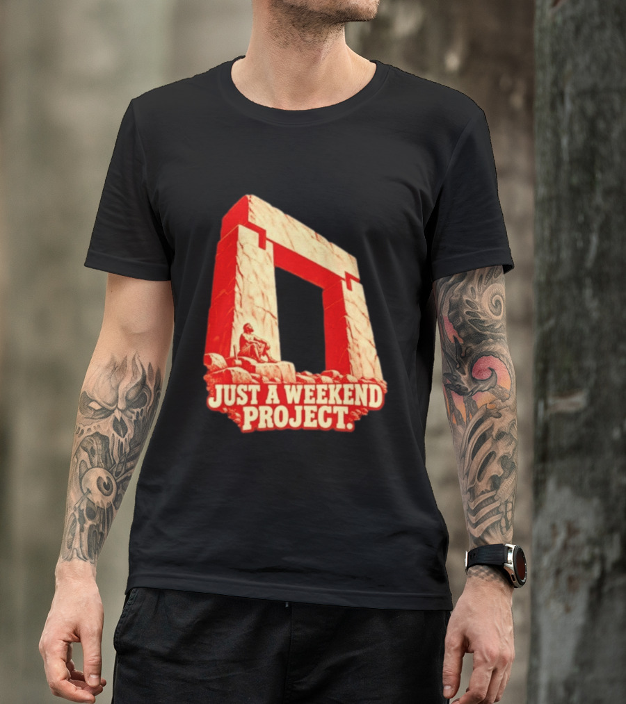 Just A Weekend Project Stonehenge Construction Builder T-Shirt