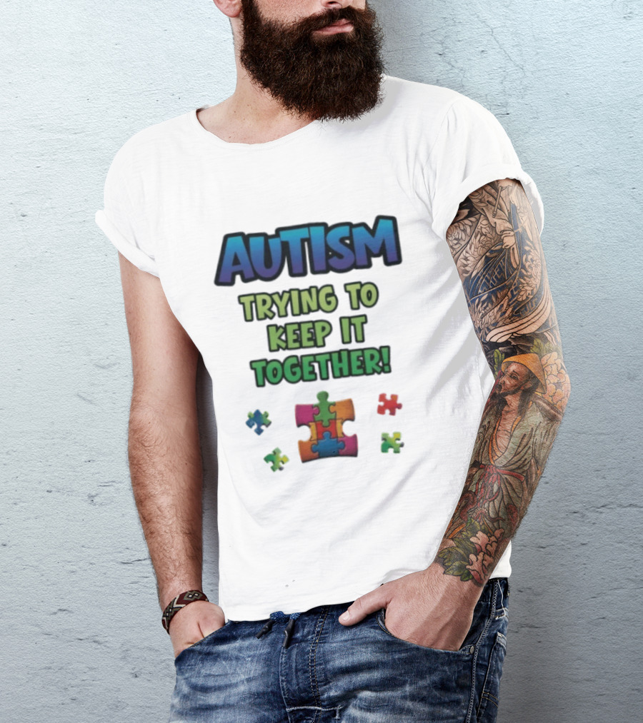 Autism Trying To Keep It Together Puzzle Piece T-Shirt