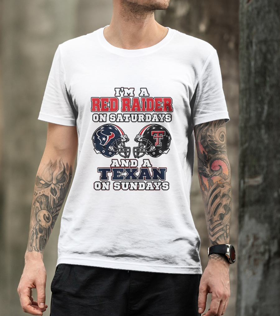 I'm A Red Raider On Saturdays And A Texan On Sundays Football Helmets T-Shirt