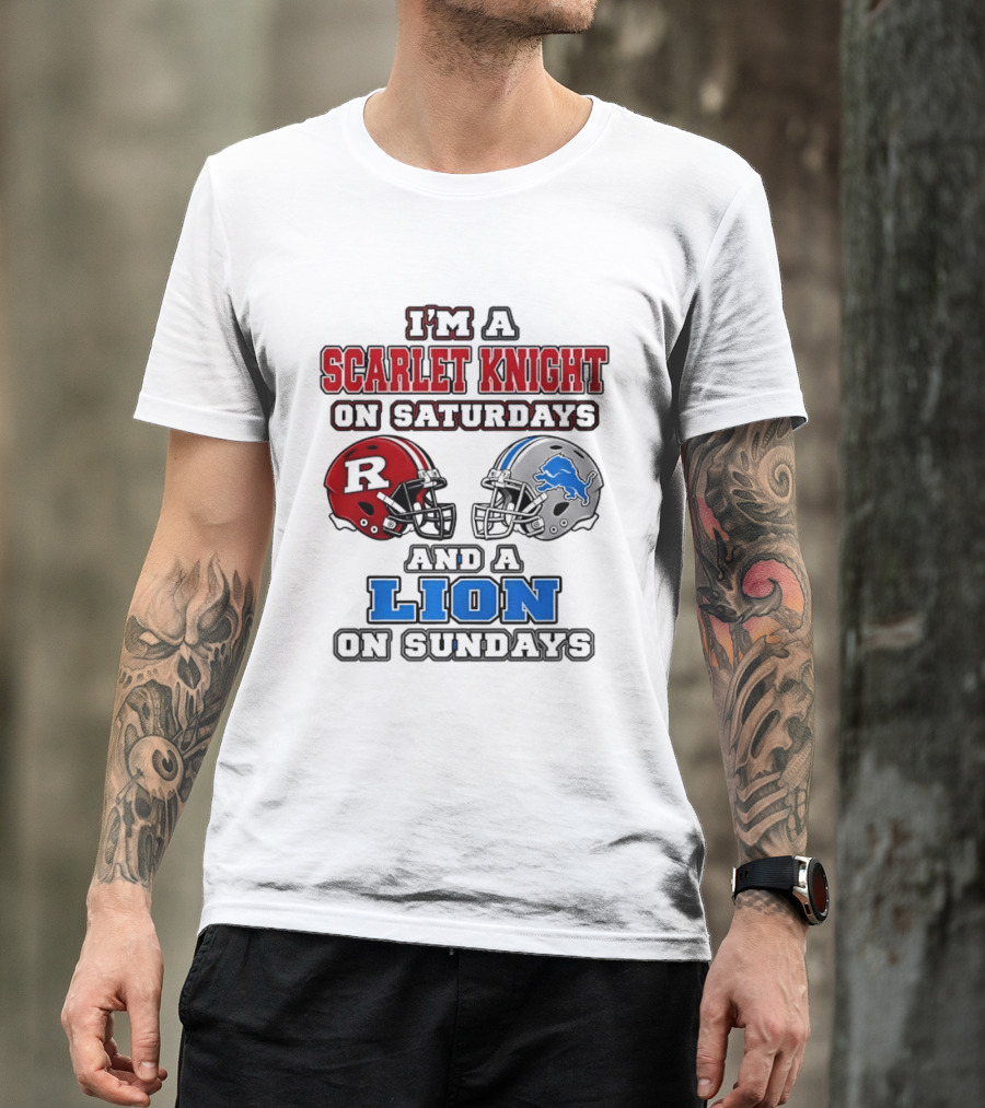 I'm A Scarlet Knight On Saturdays And A Lion On Sundays Football Helmets T-Shirt