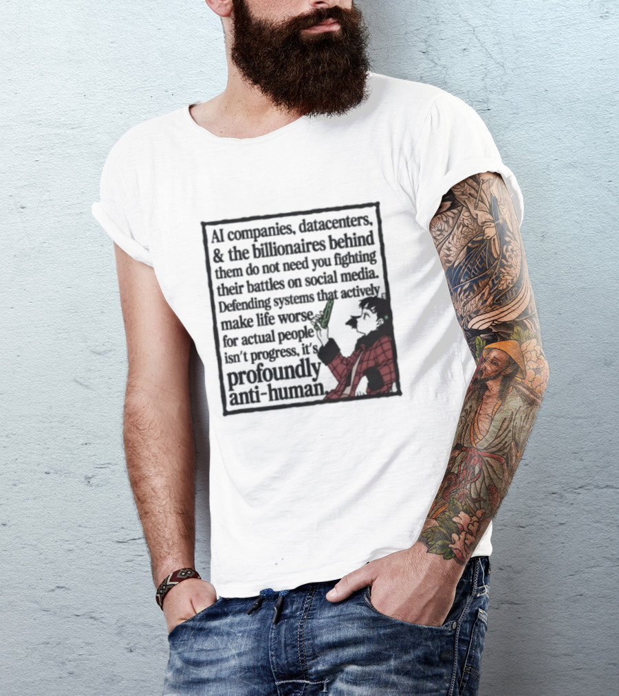 AI Companies Datacenters Billionaires Profoundly Anti Human Fooly Cooly T-Shirt