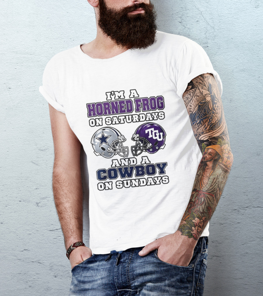 I'm A Horned Frog On Saturdays TCU Helmet And A Cowboy On Sundays Dallas Star T-Shirt