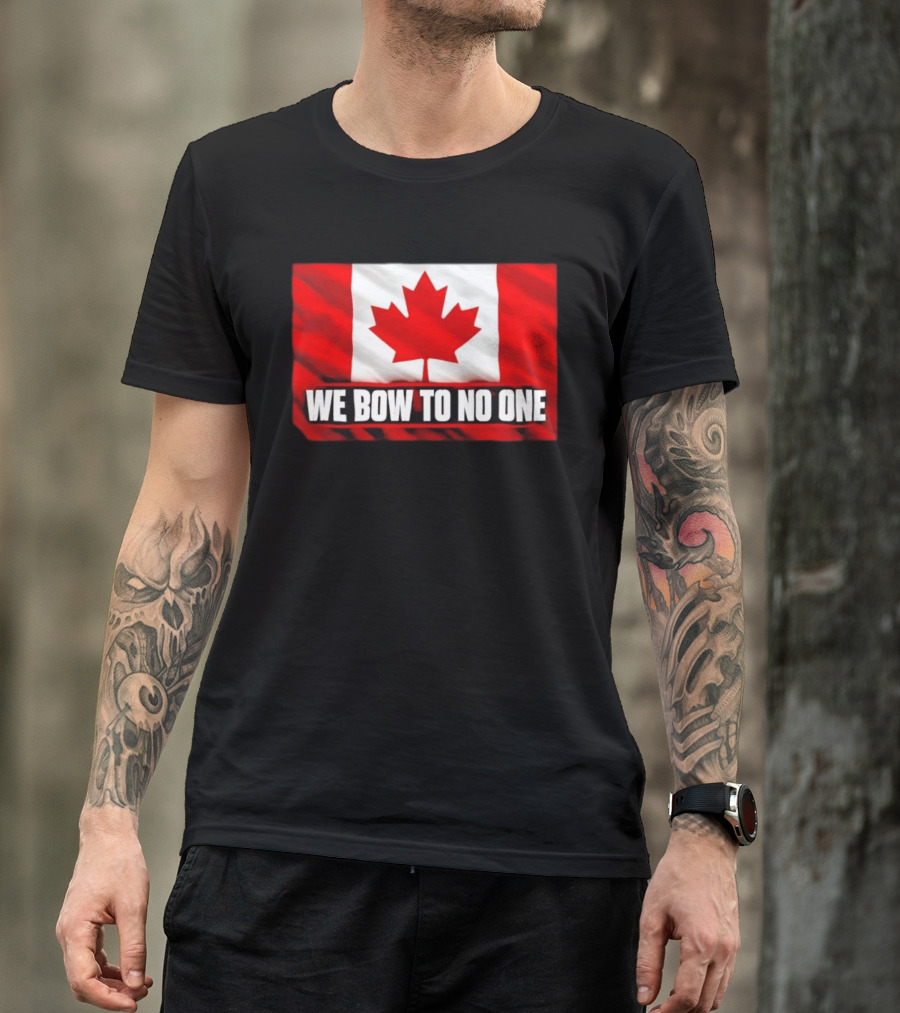 Canada Flag We Bow To No One Maple Leaf Patriot Pride T-Shirt