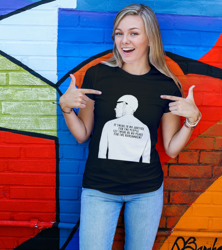 Emiliano Zapata If There Is No Justice For The People Let There Be No Peace For The Government T-Shirt