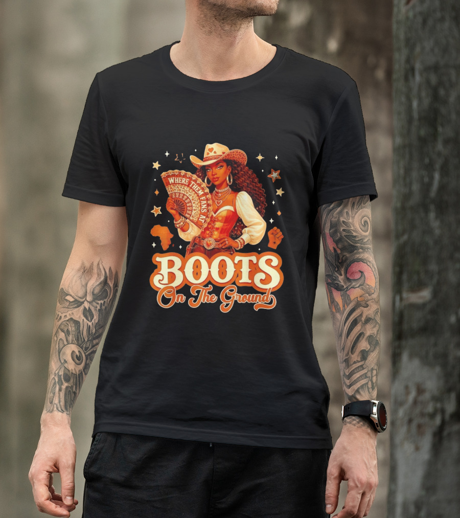 Where Them Fans At Boots On The Ground Cowgirl T-Shirt