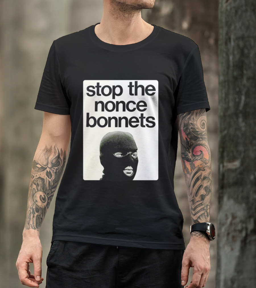 Stop The Nonce Bonnets Balaclava Slang Streetwear T-Shirt