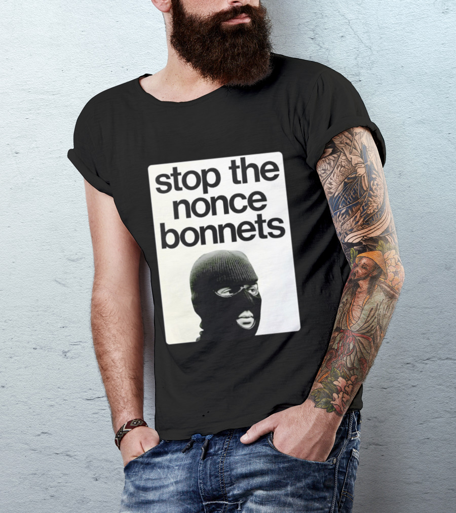 Stop The Nonce Bonnets Balaclava Slang Streetwear T-Shirt