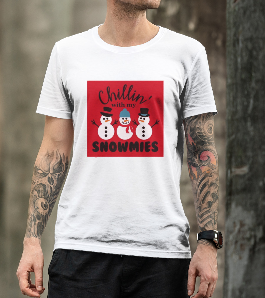 Chillin With My Snowmies Snowman Friends Winter Humor T-Shirt
