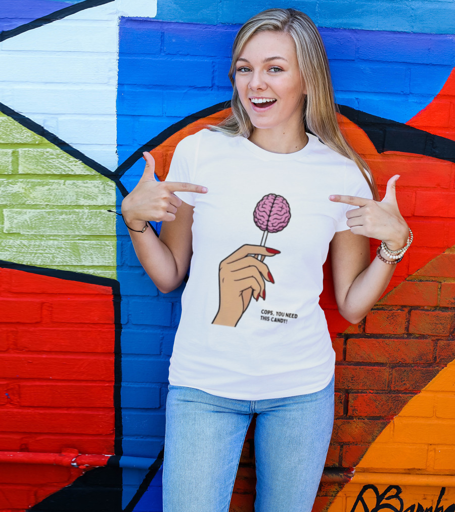 Cops You Need This Candy Hand Pink Brain Lollipop T-Shirt