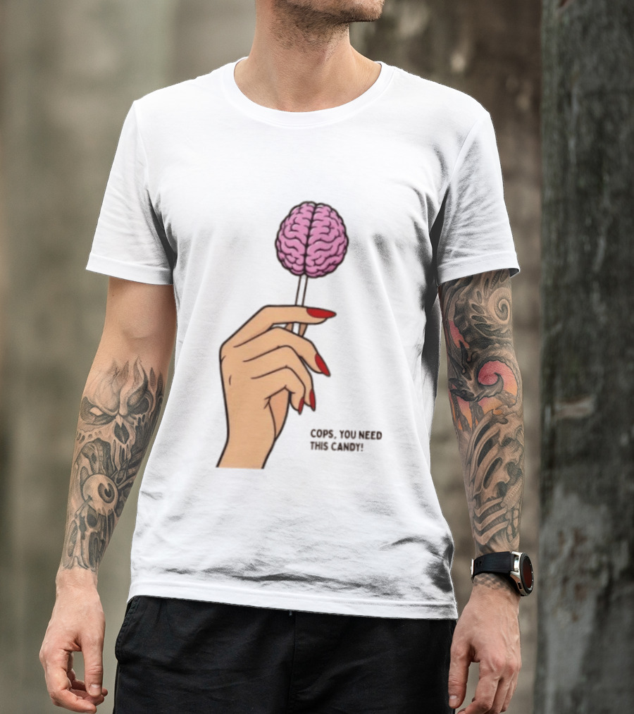 Cops You Need This Candy Hand Pink Brain Lollipop T-Shirt