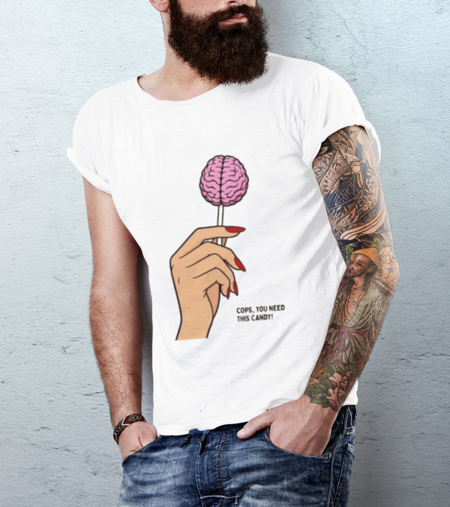 Cops You Need This Candy Hand Pink Brain Lollipop T-Shirt