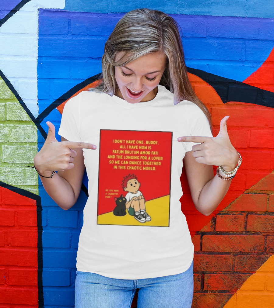 Fatum Brutum Amor Fati Chaotic World Cigarette Punk Dance Longing T-Shirt