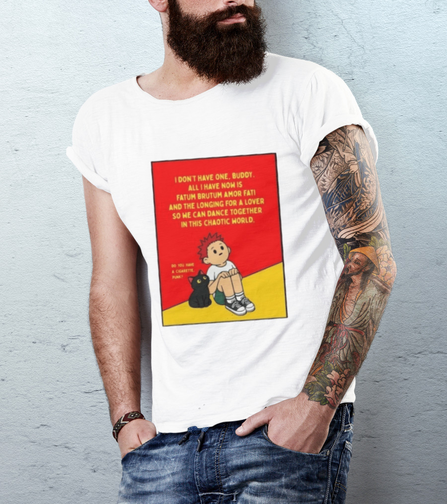 Fatum Brutum Amor Fati Chaotic World Cigarette Punk Dance Longing T-Shirt