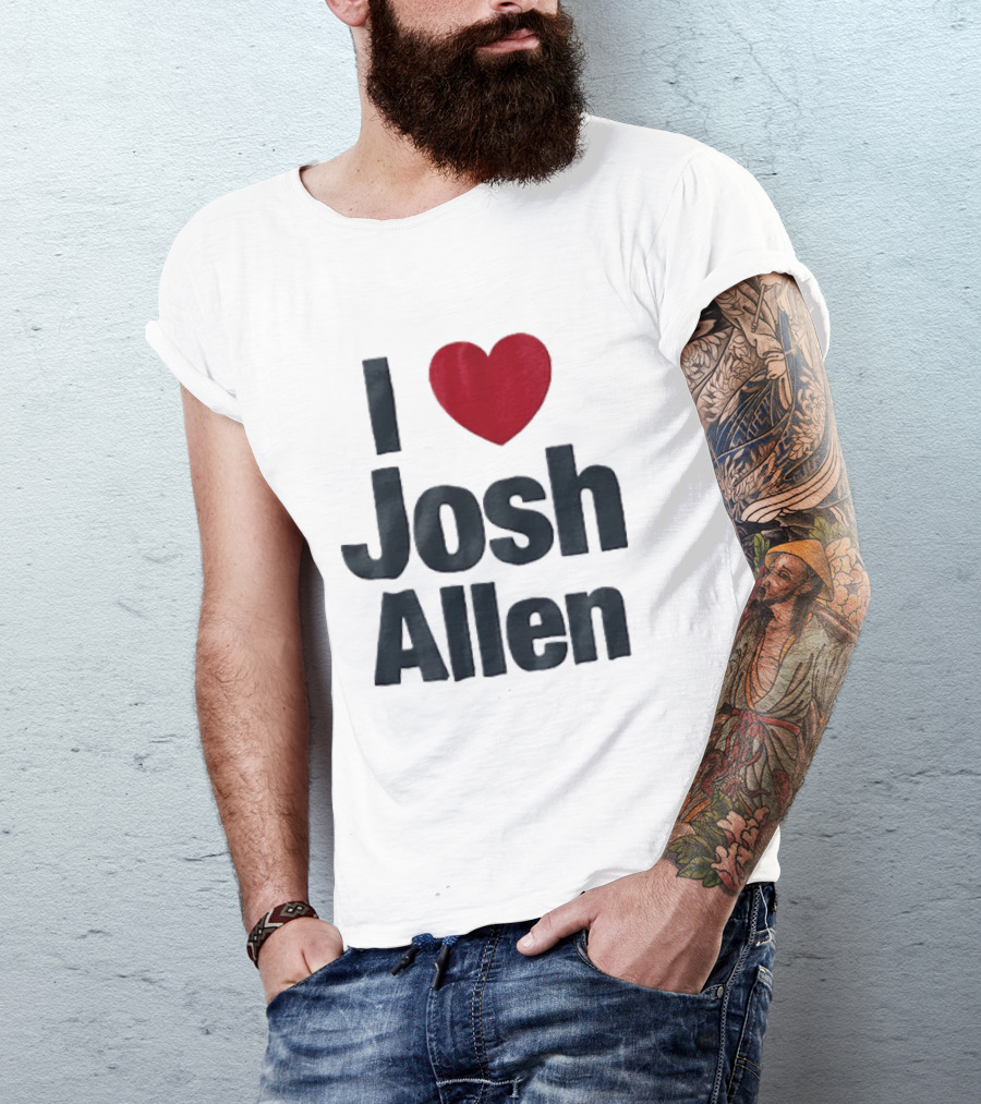 I Love Josh Allen Buffalo Bills Fan Gear T-Shirt