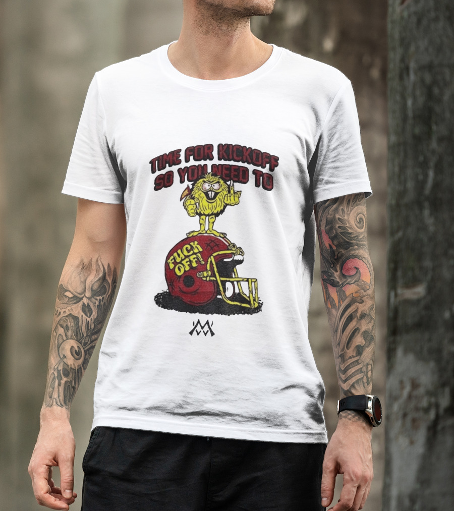 Time For Kickoff You Need To Fuck Off Angry Character On Football Helmet T-Shirt