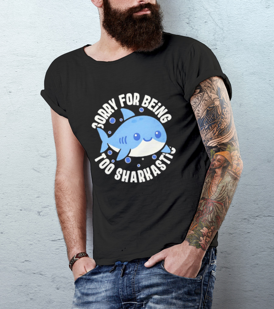 Sorry For Being Too Sharkastic Cute Blue Cartoon Shark T-Shirt