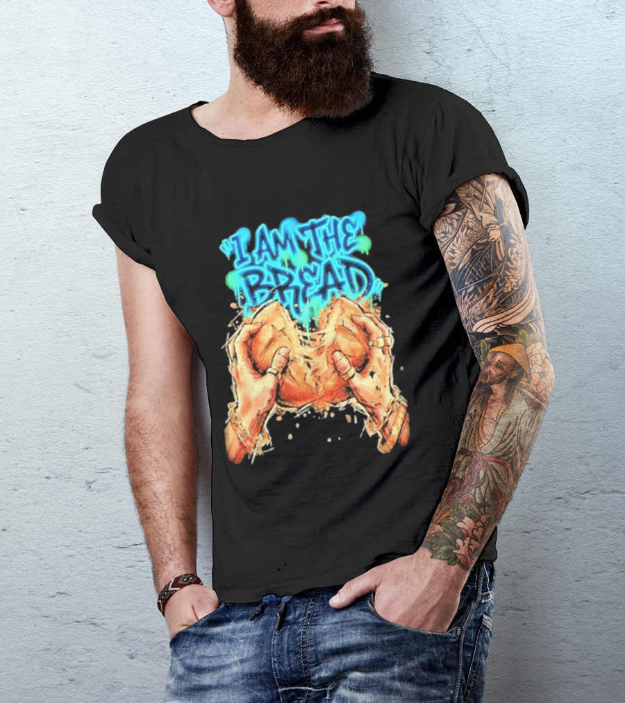I Am The Bread Graffiti Street Art Style Featuring Hands Breaking Bread T-Shirt